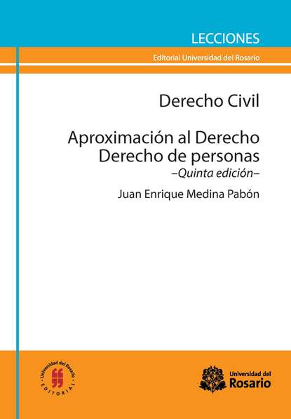 Juan Enrique Medina Pab?n — Derecho Civil. Aproximaci?n al Derecho. Derecho de personas