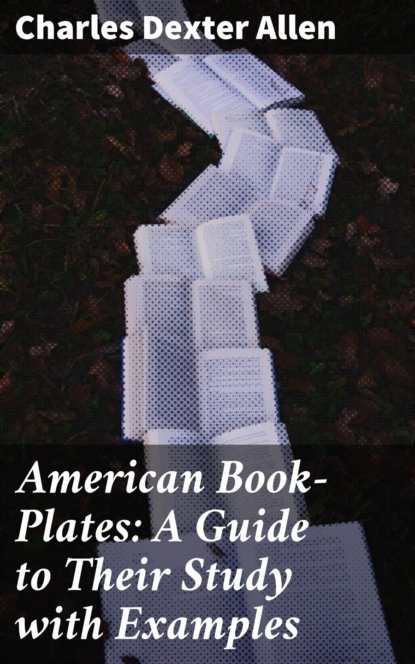 American Book-Plates: A Guide to Their Study with Examples