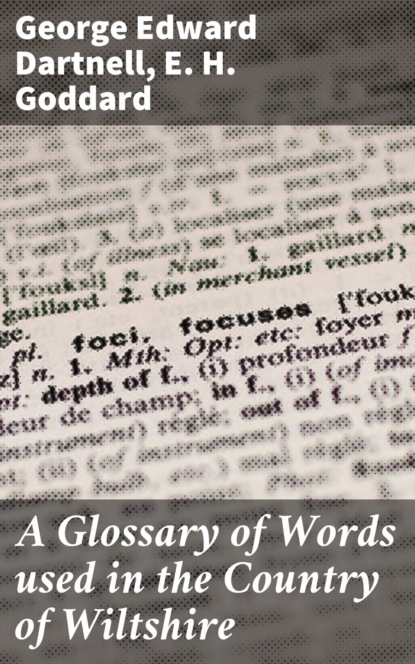 A Glossary of Words used in the Country of Wiltshire