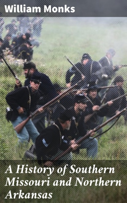 A History of Southern Missouri and Northern Arkansas