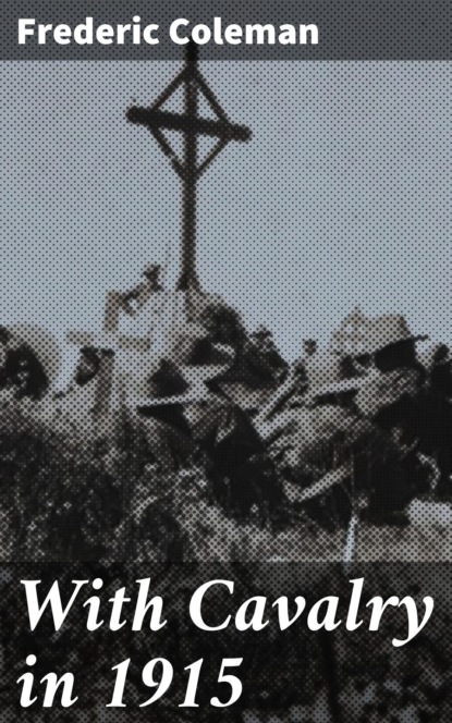 With Cavalry in 1915