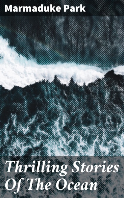 Thrilling Stories Of The Ocean