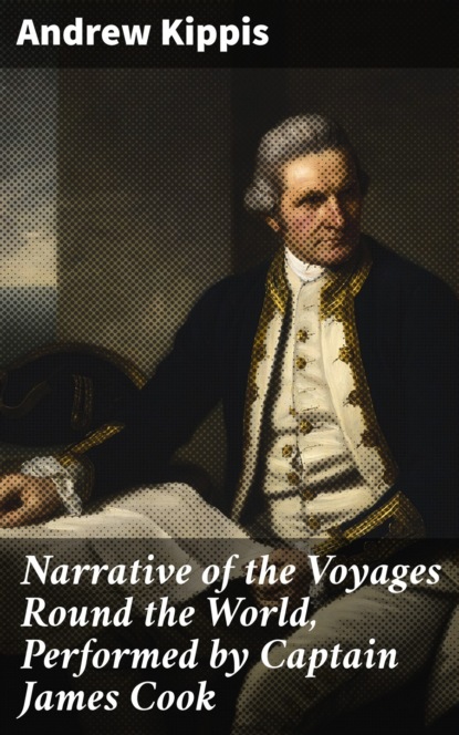 Narrative of the Voyages Round the World, Performed by Captain James Cook