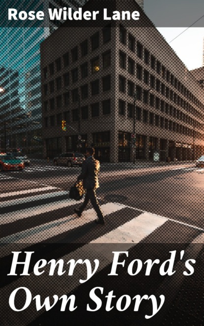 Henry Ford's Own Story