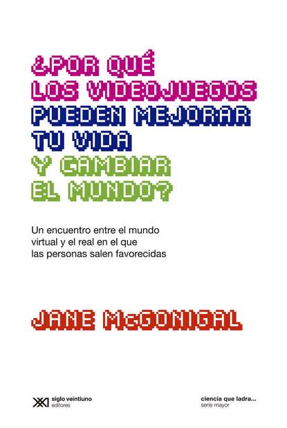 ¿Por qué los videojuegos pueden mejorar tu vida y cambiar el mundo?