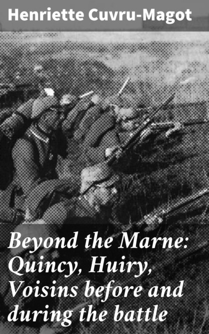 Beyond the Marne: Quincy, Huiry, Voisins before and during the battle