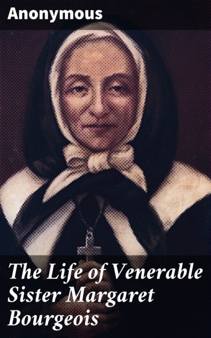 The Life of Venerable Sister Margaret Bourgeois