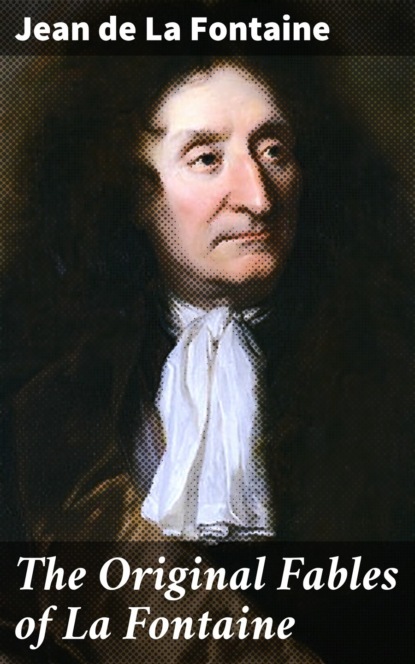 The Original Fables of La Fontaine