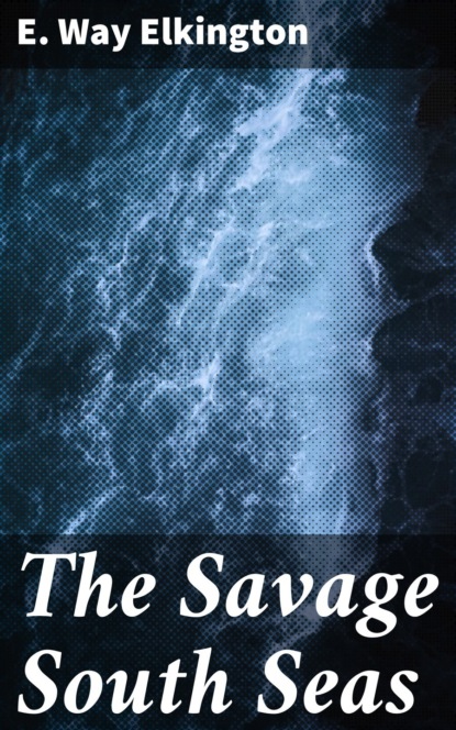The Savage South Seas