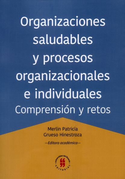 

Organizaciones saludables y procesos organizacionales e individuales