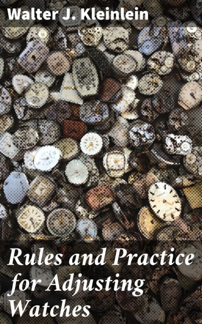 Rules and Practice for Adjusting Watches
