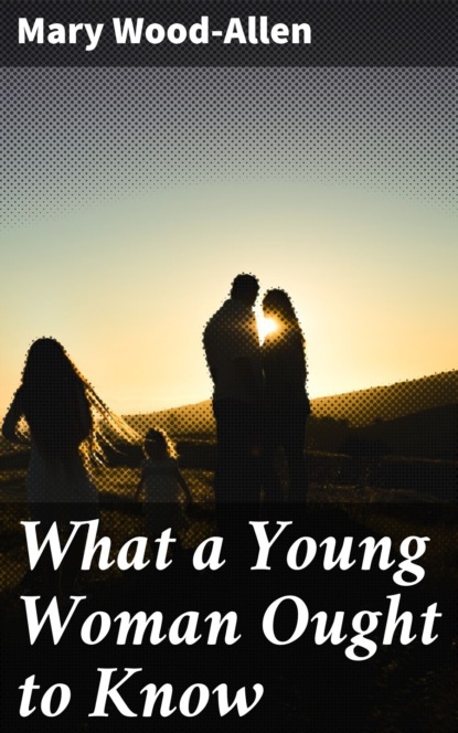 What a Young Woman Ought to Know