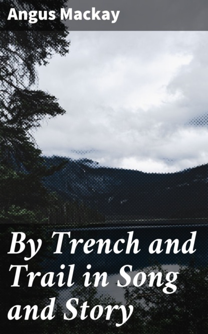 By Trench and Trail in Song and Story