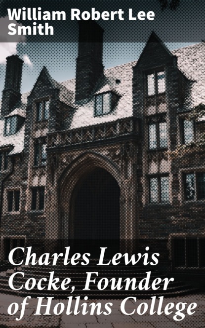Charles Lewis Cocke, Founder of Hollins College