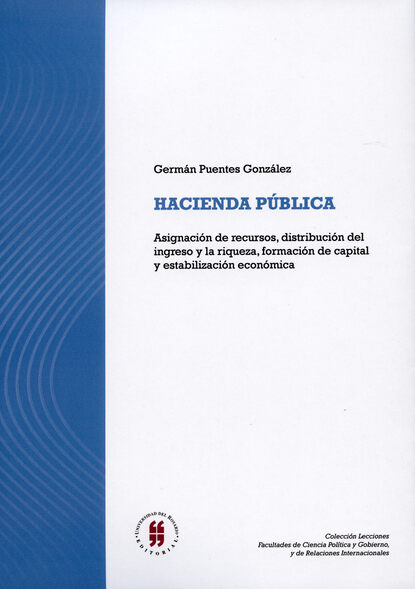 Germ?n, Puentes Gonz?lez — Hacienda p?blica: Asignaci?n de recursos, distribuci?n del ingreso y la riqueza, formaci?n de capital y estabilizaci?n econ?mica