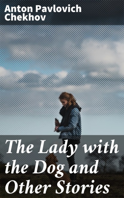 The Lady with the Dog and Other Stories