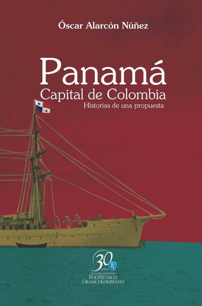 ?scar Alarc?n N??ez — Panam?. Capital de Colombia. Historias de una propuesta