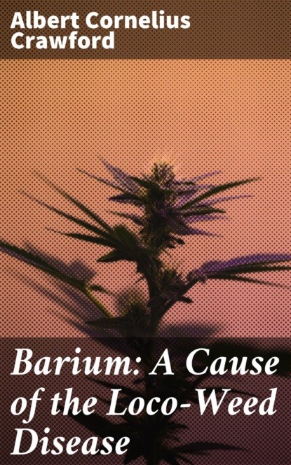 Barium: A Cause of the Loco-Weed Disease