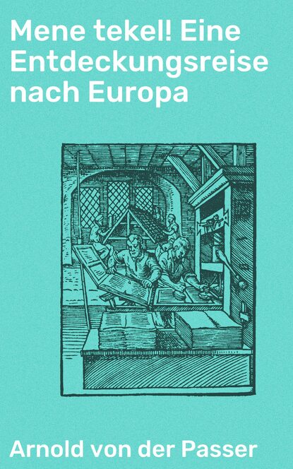 Mene tekel! Eine Entdeckungsreise nach Europa