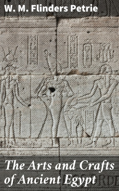 The Arts and Crafts of Ancient Egypt