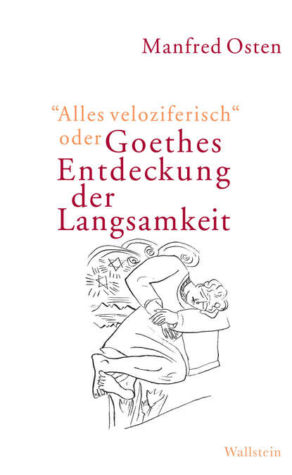 "Alles veloziferisch" oder Goethes Entdeckung der Langsamkeit