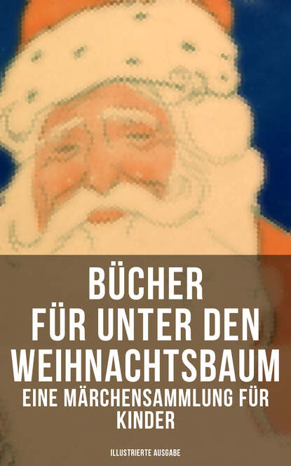 Bücher für unter den Weihnachtsbaum - Eine Märchensammlung für Kinder (Illustrierte Ausgabe) - Das Geschenk der Weisen, Der Tannenbaum, Die Schneekönigin, Nussknacker und Mäusekönig, Der Zucker-Schnee