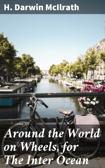 Around the World on Wheels, for The Inter Ocean