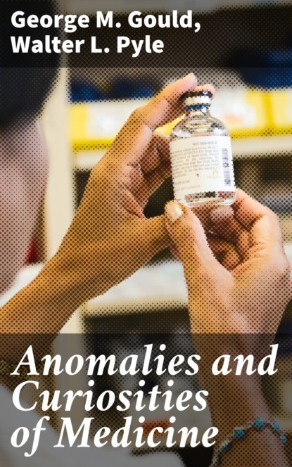 Anomalies and Curiosities of Medicine