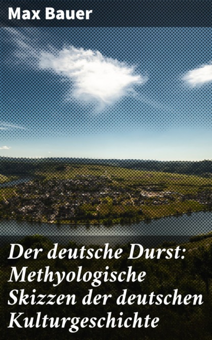 Der deutsche Durst: Methyologische Skizzen der deutschen Kulturgeschichte