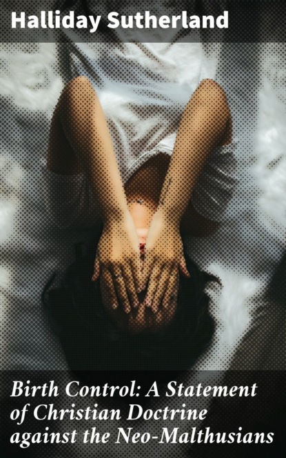 Birth Control: A Statement of Christian Doctrine against the Neo-Malthusians