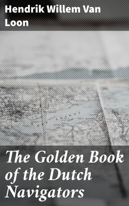 The Golden Book of the Dutch Navigators