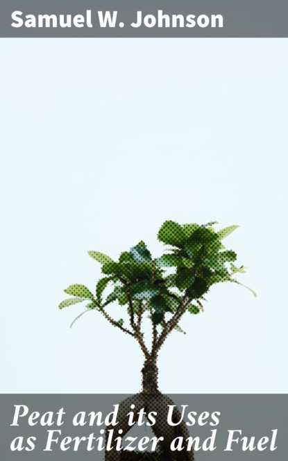 Peat and its Uses as Fertilizer and Fuel