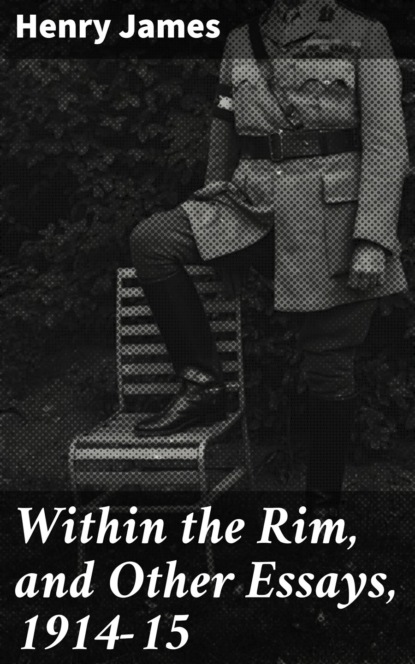 Within the Rim, and Other Essays, 1914-15