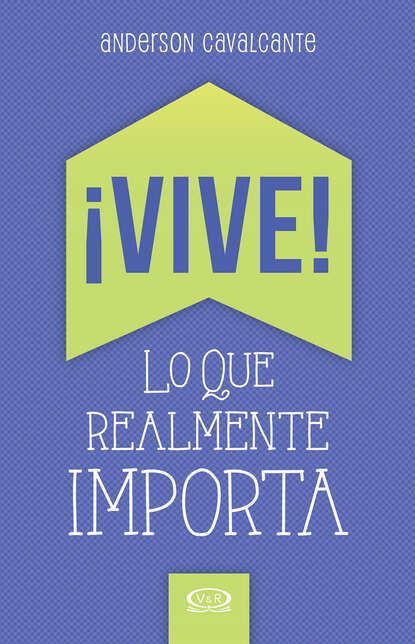 ¡Vive! Lo que realmente importa