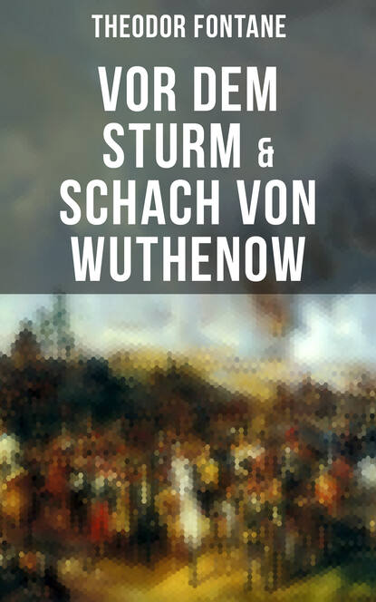 Vor dem Sturm & Schach von Wuthenow - Historische Romane von den Wirren der Napoleonischen Kriege