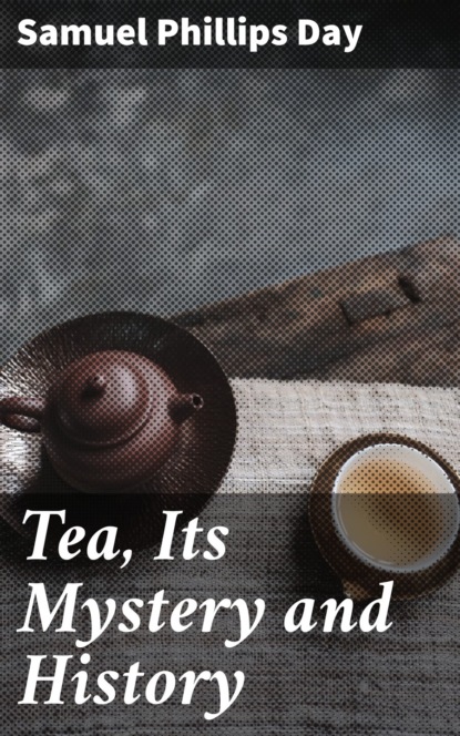 Tea, Its Mystery and History