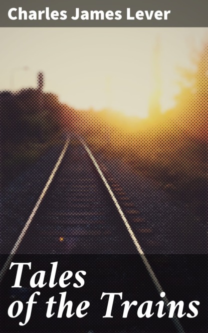 Tales of the Trains