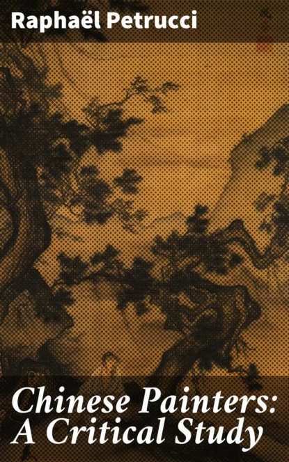 Chinese Painters: A Critical Study