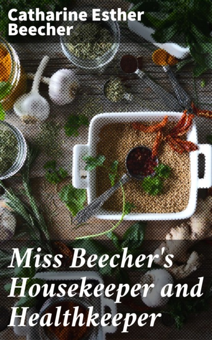 Miss Beecher's Housekeeper and Healthkeeper
