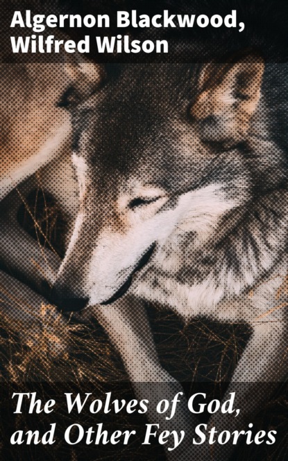 The Wolves of God, and Other Fey Stories
