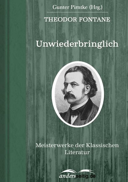 Unwiederbringlich - Meisterwerke der Klassischen Literatur