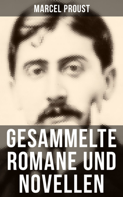 Gesammelte Romane und Novellen von Marcel Proust