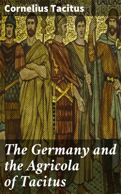 The Germany and the Agricola of Tacitus