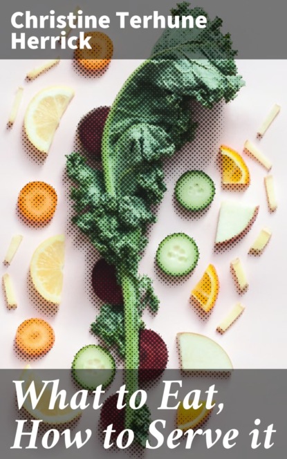 What to Eat, How to Serve it