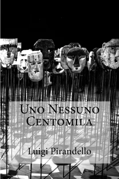 Обложка книги Uno Nessuno Centomila, Luigi Pirandello