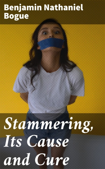 Stammering, Its Cause and Cure