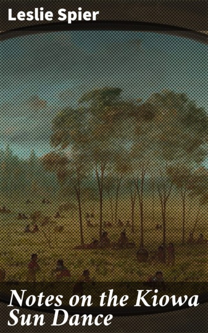 Notes on the Kiowa Sun Dance