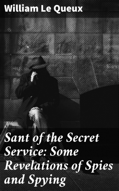 Sant of the Secret Service: Some Revelations of Spies and Spying