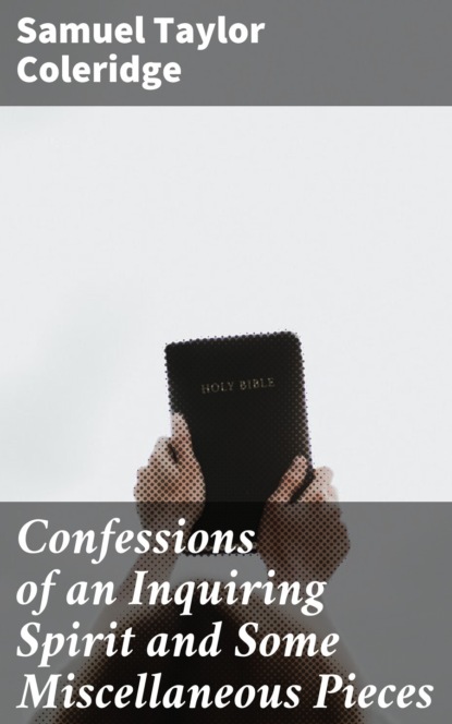 Confessions of an Inquiring Spirit and Some Miscellaneous Pieces