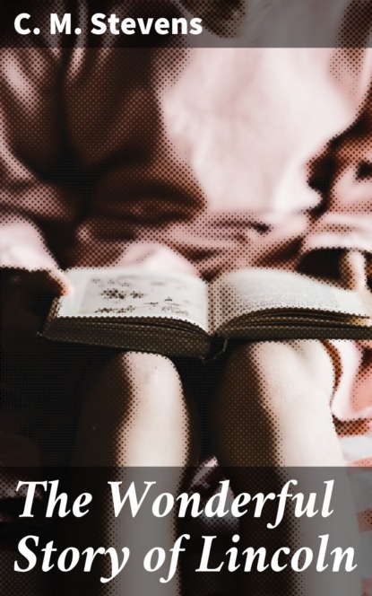 The Wonderful Story of Lincoln